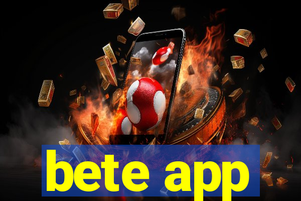 bete app